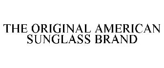 THE ORIGINAL AMERICAN SUNGLASS BRAND