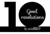 10 GOOD RESOLUTIONS BY ANNA BIBLO'