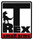 T REX SMALL ARMS