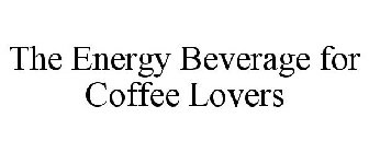 THE ENERGY BEVERAGE FOR COFFEE LOVERS