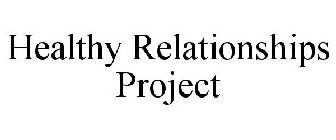 HEALTHY RELATIONSHIPS PROJECT