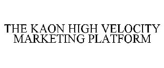 THE KAON HIGH VELOCITY MARKETING PLATFORM