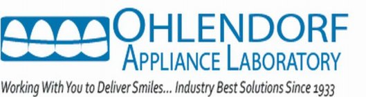 OHLENDORF APPLIANCE LABORATORY WORKING WITH YOU TO DELIVER SMILES... INDUSTRY BEST SOLUTIONS SINCE 1933