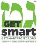 GET SMART GETSMARTPROJECT.ORG A PROJECT OF JEWISH WOMEN INTERNATIONAL