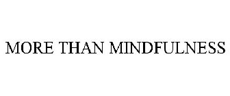MORE THAN MINDFULNESS