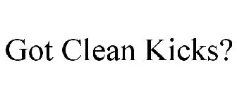 GOT CLEAN KICKS?