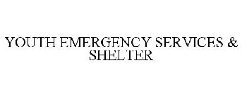 YOUTH EMERGENCY SERVICES & SHELTER
