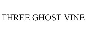THREE GHOST VINE