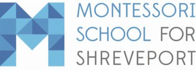 M MONTESSORI SCHOOL FOR SHREVEPORT