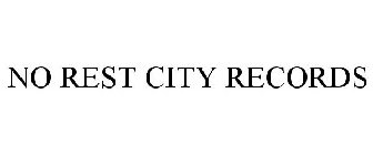 NO REST CITY RECORDS