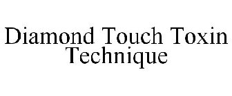 DIAMOND TOUCH TOXIN TECHNIQUE