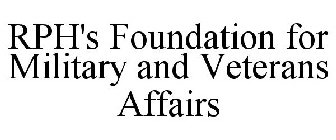 RPH'S FOUNDATION FOR MILITARY AND VETERANS AFFAIRS