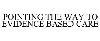 POINTING THE WAY TO EVIDENCE-BASED CARE