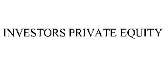 INVESTORS PRIVATE EQUITY