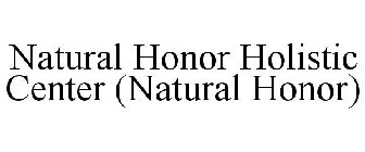 NATURAL HONOR HOLISTIC CENTER (NATURAL HONOR)