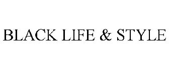 BLACK LIFE & STYLE