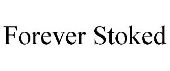 FOREVER STOKED