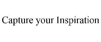 CAPTURE YOUR INSPIRATION