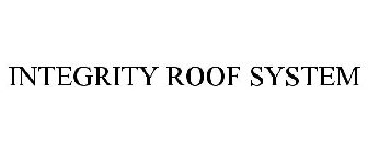 INTEGRITY ROOF SYSTEM