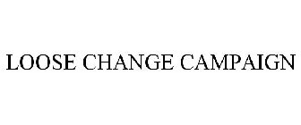 LOOSE CHANGE CAMPAIGN