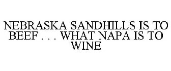 NEBRASKA SANDHILLS IS TO BEEF . . . WHAT NAPA IS TO WINE