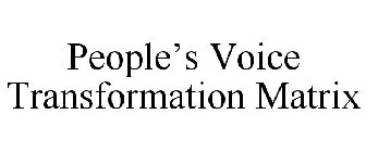 PEOPLE'S VOICE TRANSFORMATION MATRIX