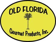 OLD FLORIDA GOURMET PRODUCTS, INC.