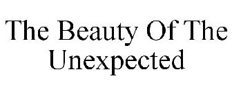 THE BEAUTY OF THE UNEXPECTED