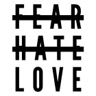 FEAR HATE LOVE