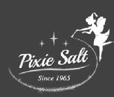 PIXIE SALT SINCE 1965