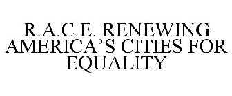 R.A.C.E. RENEWING AMERICA'S CITIES FOR EQUALITY