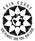 GAIA GOODS ONE PLANET. ONE YOU. ONE LOVE.