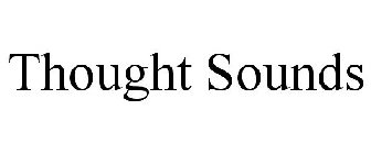 THOUGHT SOUNDS