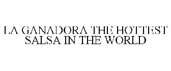LA GANADORA THE HOTTEST SALSA IN THE WORLD