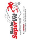 MASTER SUPERVIT; DOCTOR FORMULATED MASTER ATHLETE APPROVED; THE PERFECT MULTI-VITAMIN, MINERAL ANTIOXIDANT AND MINERAL PACK
