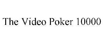 THE VIDEO POKER 10000