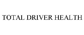 TOTAL DRIVER HEALTH