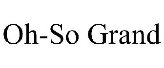 OH-SO GRAND