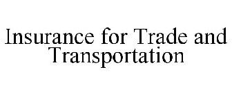INSURANCE FOR TRADE AND TRANSPORTATION