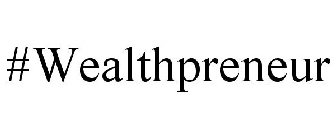 #WEALTHPRENEUR