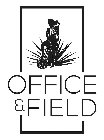 OFFICE & FIELD