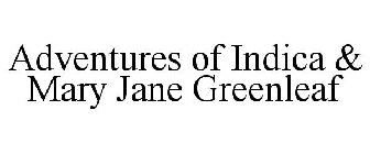 ADVENTURES OF INDICA & MARY JANE GREENLEAF