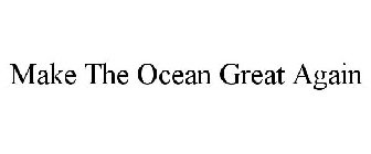 MAKE THE OCEAN GREAT AGAIN