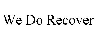 WE DO RECOVER
