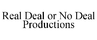 REAL DEAL OR NO DEAL PRODUCTIONS