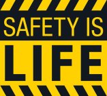 SAFETY IS LIFE