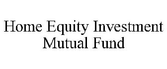 HOME EQUITY INVESTMENT MUTUAL FUND