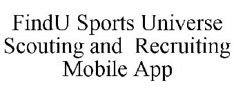 FINDU SPORTS UNIVERSE SCOUTING AND RECRUITING MOBILE APP