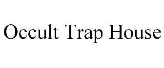 OCCULT TRAP HOUSE