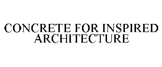 CONCRETE FOR INSPIRED ARCHITECTURE